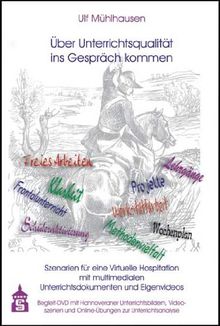 Über Unterrichtsqualität ins Gespräch kommen mit Begleit-DVD: Szenarien für eine Virtuelle Hospitation mit multimedialen Unterrichtsdokumenten und Eigenvideos