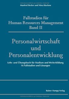 Fallstudien für Human Resources Management: Band II: Personalwirtschaft und Personalentwicklung. Lehr- und Übungsbuch für Studium und Weiterbildung. 16 Fallstudien und Lösungen: 2