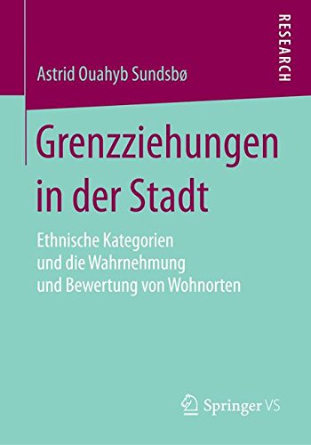 Grenzziehungen in der Stadt: Ethnische Kategorien und die Wahrnehmung und Bewertung von Wohnorten