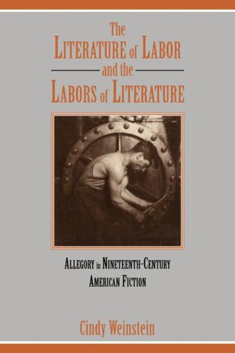 The Literature of Labor: Allegory in Nineteenth-Century American Fiction (Cambridge Studies in American Literature and Culture, Band 89)