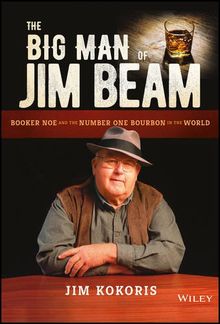 The Big Man of Jim Beam: Booker Noe and the Number-One Bourbon in the World von Kokoris, Jim  | Buch | Zustand gut