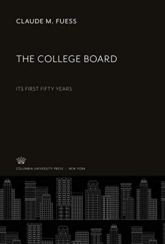 The College Board: Its First Fifty Years