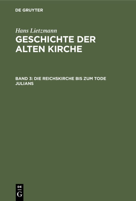 Die Reichskirche bis zum Tode Julians (Hans Lietzmann: Geschichte der alten Kirche)