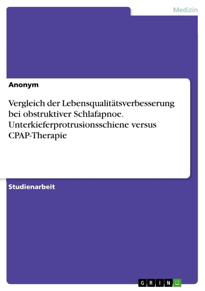 Vergleich der Lebensqualitätsverbesserung bei obstruktiver Schlafapnoe. Unterkieferprotrusionsschiene versus CPAP-Therapie