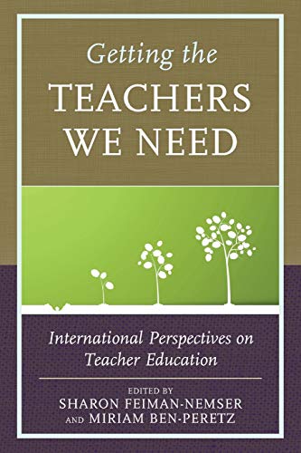 Getting the Teachers We Need: International Perspectives on Teacher Education