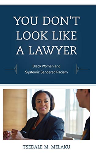You Don't Look Like a Lawyer: Black Women and Systemic Gendered Racism (Perspectives on a Multiracial America)