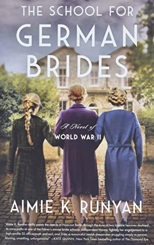 Runyan, Aimie K. The School For German Brides, A Novel Of World War Ii
