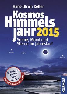 Kosmos Himmelsjahr 2015: Sonne, Mond und Sterne im Jahreslauf