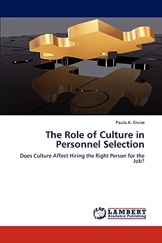 The Role of Culture in Personnel Selection: Does Culture Affect Hiring the Right Person for the Job?