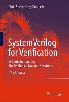 SystemVerilog for Verification: A Guide to Learning the Testbench Language Features