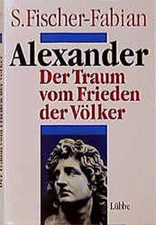 Alexander: Der Traum vom Frieden der Völker (Lübbe Geschichte)