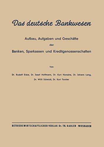 Das deutsche Bankwesen: Aufbau, Aufgaben und Geschäfte der Banken, Sparkassen und Kreditgenossenschaften
