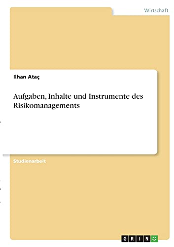 Aufgaben, Inhalte und Instrumente des Risikomanagements