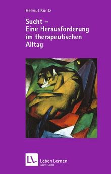 Sucht - Eine Herausforderung im therapeutischen Alltag