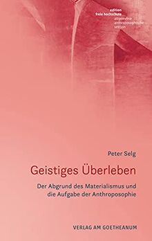 Geistiges Überleben: Der Abgrund des Materialismus und die Aufgabe der Anthroposophie