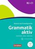Grammatik aktiv: B2/C1 - Üben, Hören, Sprechen: Übungsgrammatik mit Audio-Download