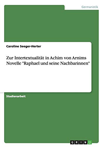 Zur Intertextualität in Achim von Arnims Novelle Raphael und seine Nachbarinnen