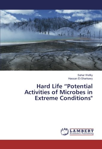 Hard Life “Potential Activities of Microbes in Extreme Conditions