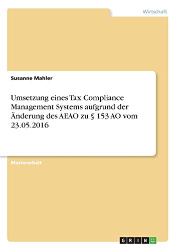 Umsetzung eines Tax Compliance Management Systems aufgrund der Änderung des AEAO zu § 153 AO vom 23.05.2016