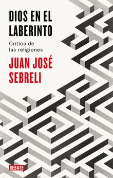 Dios en el laberinto : crítica de las religiones (Ensayo y Pensamiento)