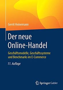 Der neue Online-Handel: Geschäftsmodelle, Geschäftssysteme und Benchmarks im E-Commerce