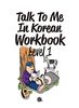 Talk to Me in Korean Workbook