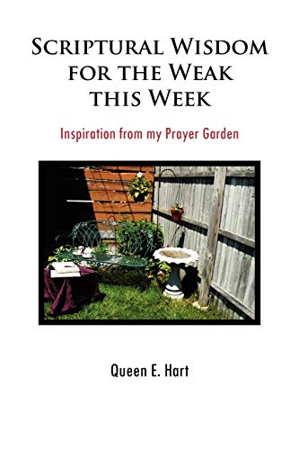 Scriptural Wisdom for the Weak This Week: Inspiration from my Prayer Garden