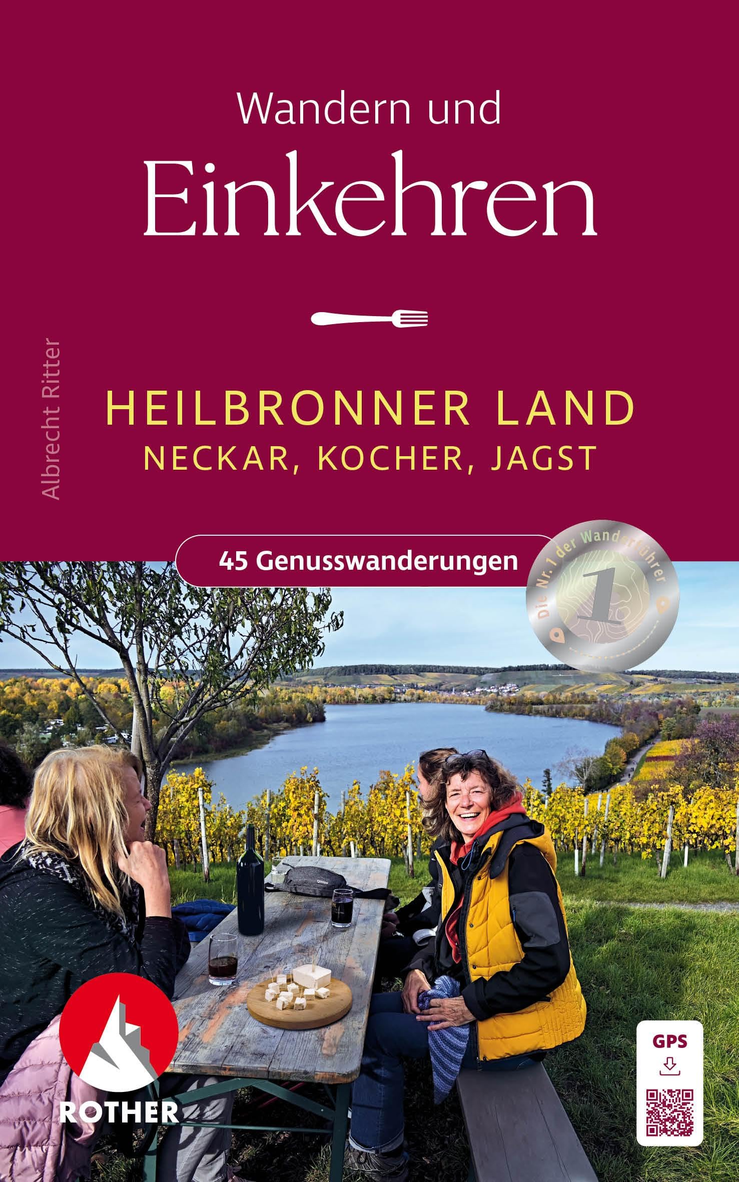 Wandern und Einkehren - Heilbronner Land: Neckar, Kocher, Jagst. 45 Genusswanderungen mit GPS-Tracks (Rother Wanderbuch)