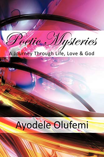 Poetic Mysteries: A Journey Through Life, Love, & God