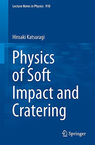 Physics of Soft Impact and Cratering (Lecture Notes in Physics)