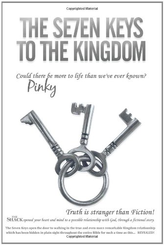 The Se7en Keys to the Kingdom: Could There Be More to Life Than We've Ever Known?