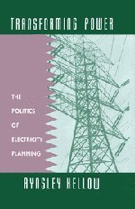 Transforming Power: The Politics of Electricity Planning