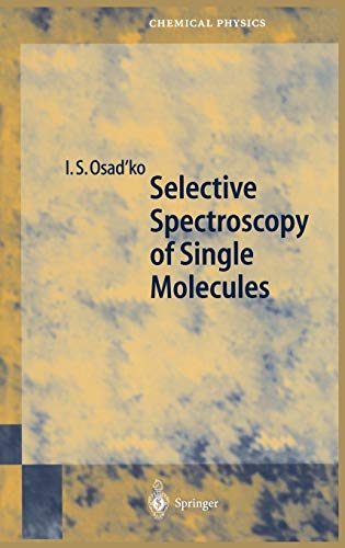 Selective Spectroscopy of Single Molecules (Springer Series in Chemical Physics, 69, Band 69)
