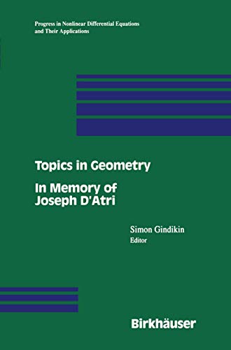 Topics in Geometry: In Memory of Joseph D'Atri (Progress in Nonlinear Differential Equations and Their Applications, 20, Band 20)
