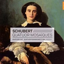 Schubert: Streichquartette Nr. 10 D. 87 und Nr. 13 D.804 ("Rosamunde")