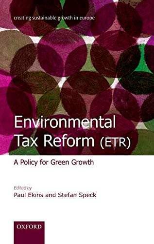 Ekins, P: Environmental Tax Reform (ETR): A Policy for Green Growth (Creating Sustainable Growth in Europe)