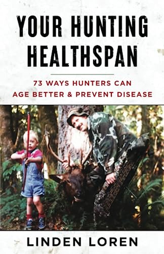 Your Hunting Healthspan: 73 Ways Hunters Can Age Better & Prevent Disease