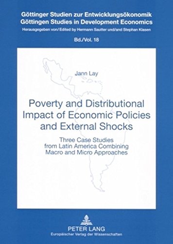 Poverty and Distributional Impact of Economic Policies and External Shocks: Three Case Studies from Latin America Combining Macro and Micro Approaches ... / Göttingen Studies in Development Economics)