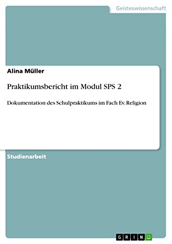 Praktikumsbericht im Modul SPS 2: Dokumentation des Schulpraktikums im Fach Ev. Religion