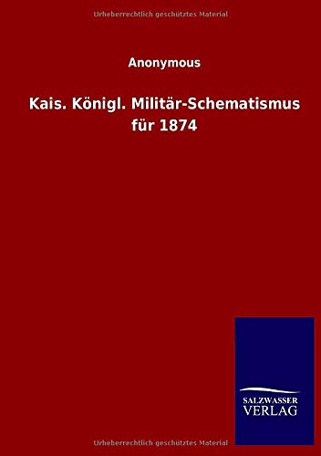 Kais. Königl. Militär-Schematismus für 1874