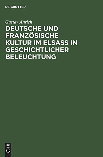 Deutsche und französische Kultur im Elsaß in geschichtlicher Beleuchtung: Rede gehalten am 27. Januar 1916 bei der Feier des Geburtstages Sr. Majestät ... die Kaiser-Wilhelms Universität Straßbourg