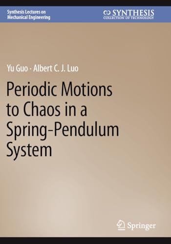 Periodic Motions to Chaos in a Spring-Pendulum System (Synthesis Lectures on Mechanical Engineering)