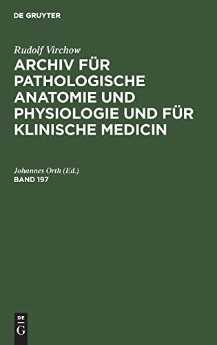 Rudolf Virchow: Archiv für pathologische Anatomie und Physiologie und für klinische Medicin. Band 197