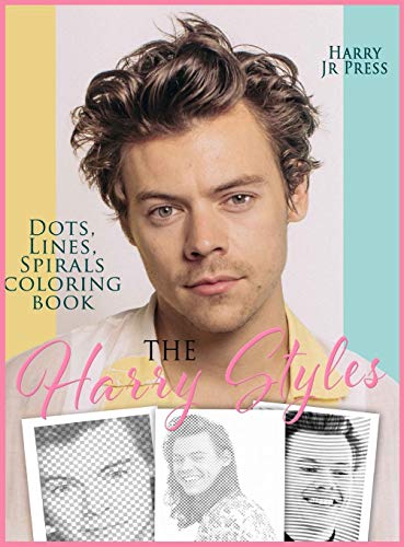 Press Harry Jr The Harry Styles Dots Lines Spirals Coloring Book, The Coloring Book For All Fans Of Harry Styles With Easy, Fun And Relaxing Design
