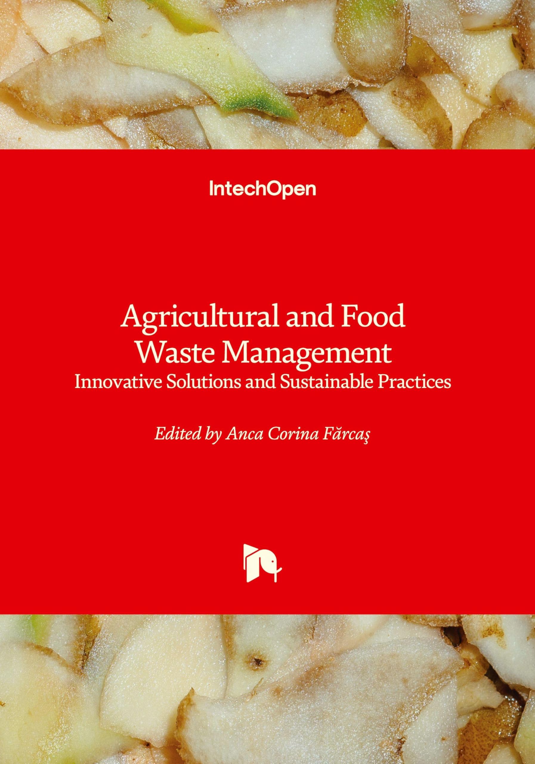 Agricultural and Food Waste Management - Innovative Solutions and Sustainable Practices: Innovative Solutions and Sustainable Practices