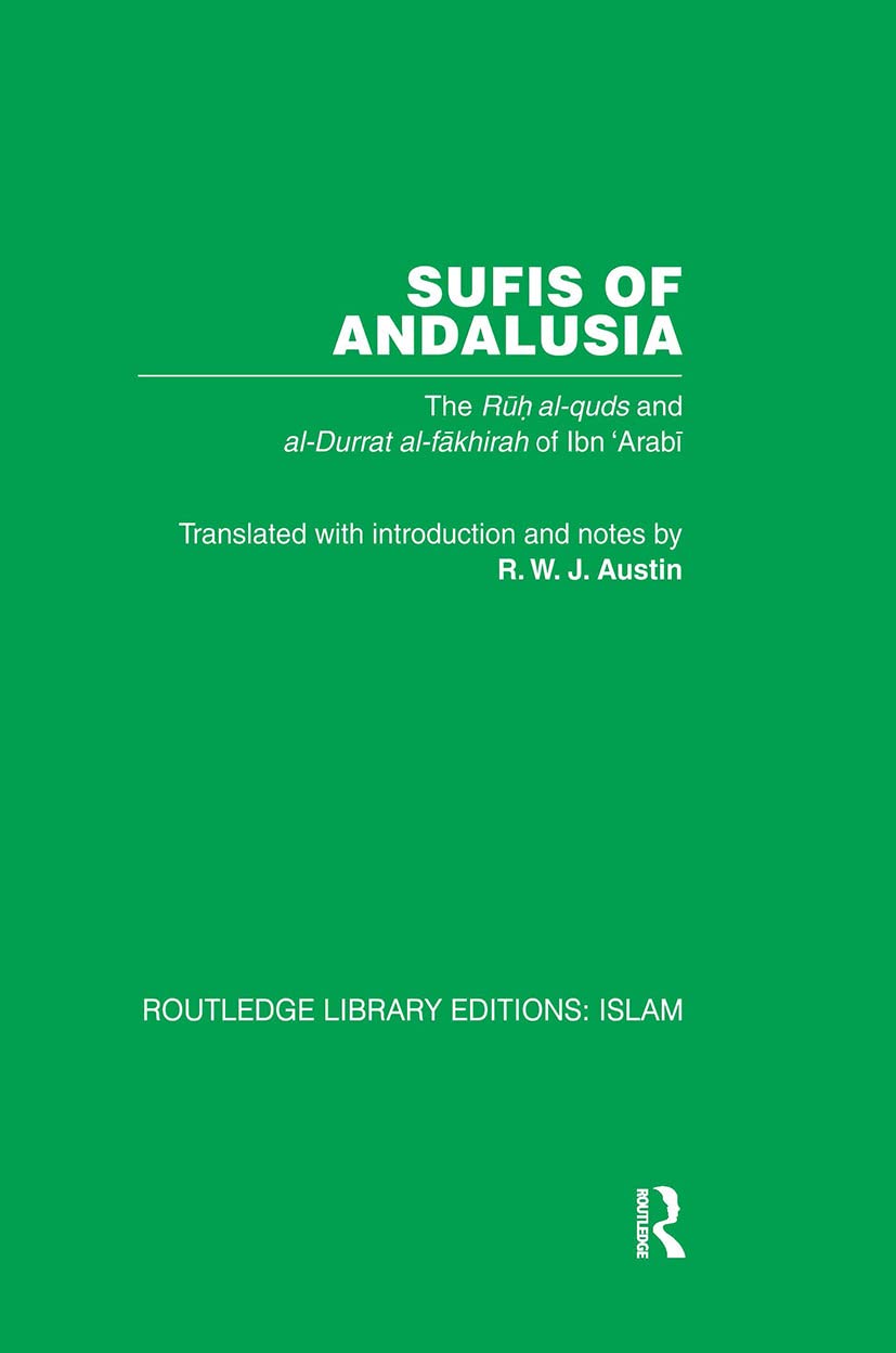 Sufis of Andalucia: The Ruh al-Quds and Al-Durat Fakhirah (Routledge Library Editions: Islam, 44, Band 44)
