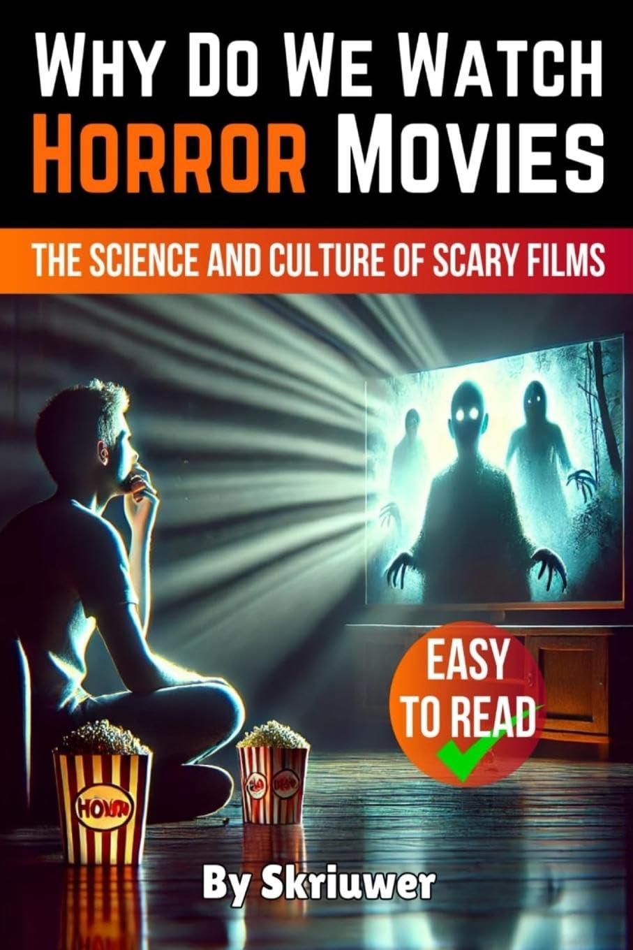Skriuwer .com Why Do We Watch Horror Movies, The Science And Culture Of Scary Films