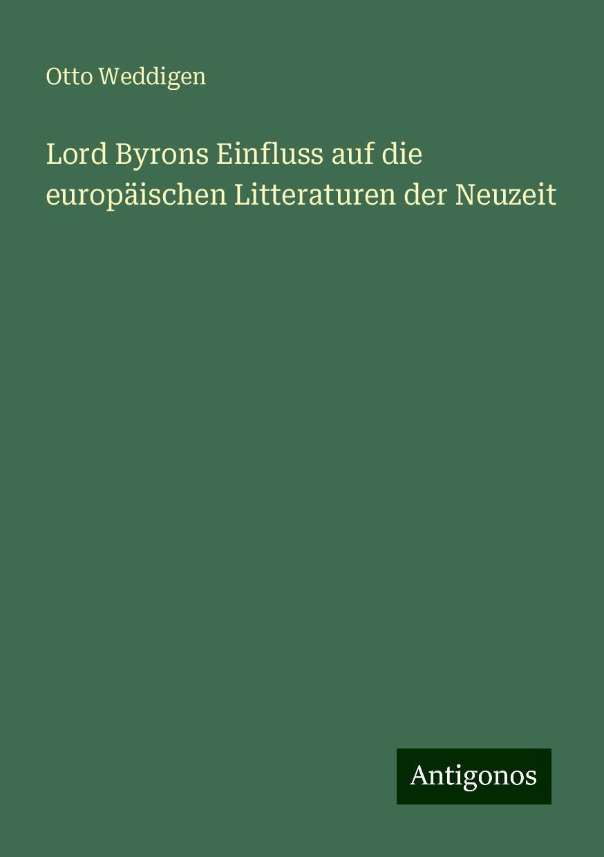 Lord Byrons Einfluss auf die europäischen Litteraturen der Neuzeit