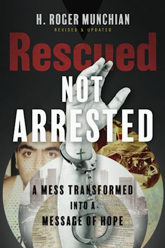 Rescued Not Arrested: A Mess Transformed into a Message of Hope