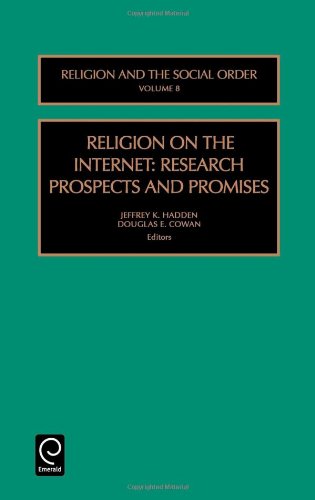 Religion on the Internet: Research Prospects and Promises: Vol 8 (Religion and the Social Order)